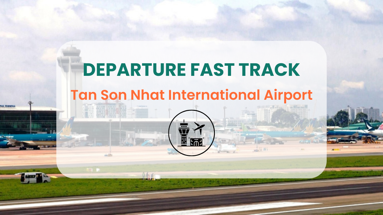Departure Fast Track Tan Son Nhat International Airport